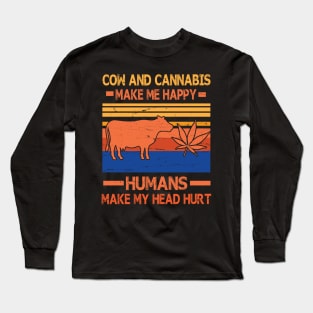Cow And Cannabis Make Me Happy Humans Make My Head Hurt Happy Father Parent July 4th Summer Day Long Sleeve T-Shirt